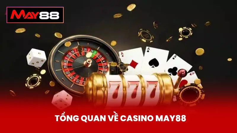 Tổng Quan Về Casino May88