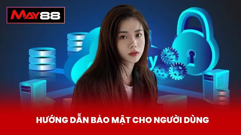 Hướng dẫn bảo mật cho người dùng