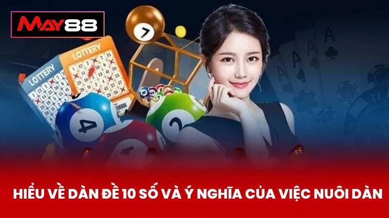 Hiểu Về Dàn Đề 10 Số Và Ý Nghĩa Của Việc Nuôi Dàn