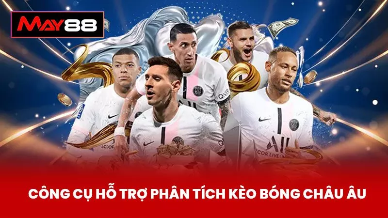 Công Cụ Hỗ Trợ Phân Tích Kèo Bóng Châu Âu