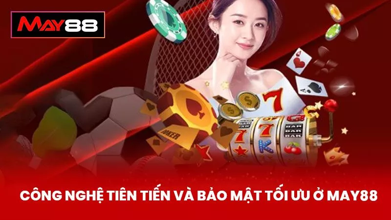 Công Nghệ Tiên Tiến Và Bảo Mật Tối Ưu Ở May88