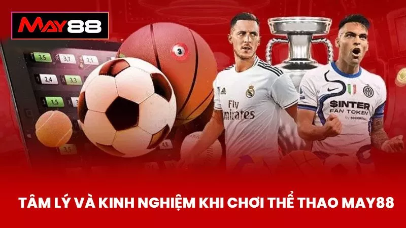 Tâm Lý Và Kinh Nghiệm Khi Chơi Thể Thao May88