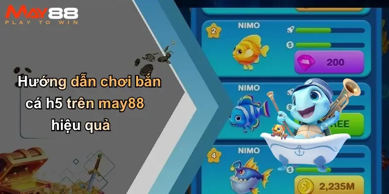 Hướng dẫn chơi bắn cá h5 trên may88 hiệu quả