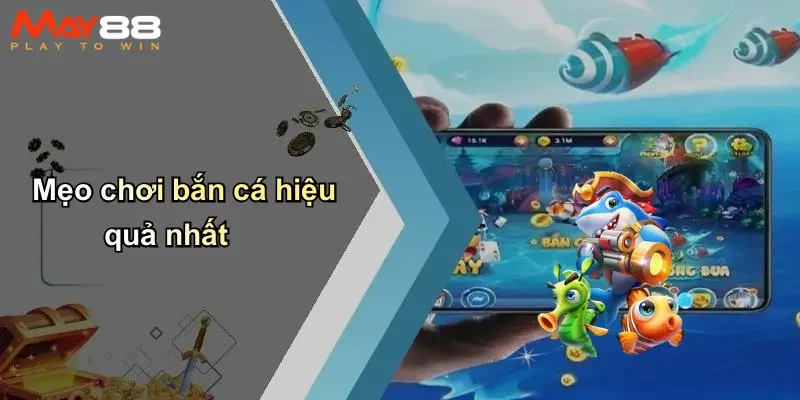 Mẹo chơi bắn cá hiệu quả nhất