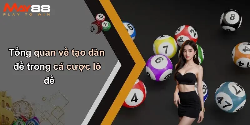 Tổng quan về tạo dàn đề trong cá cược lô đề